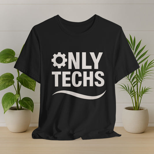 "Only Techs" T-Shirt
