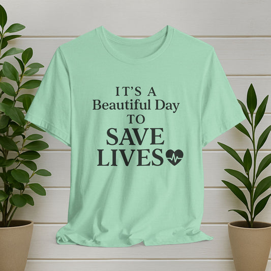Beautiful Day to Save Lives Tee