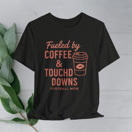 Football Mom T-Shirt - "Fueled by Coffee & Touchdowns"
