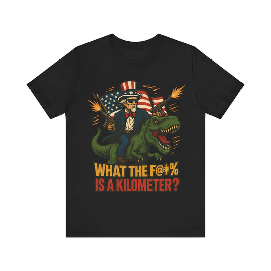 What the F is a Kilomoter Funny Tee
