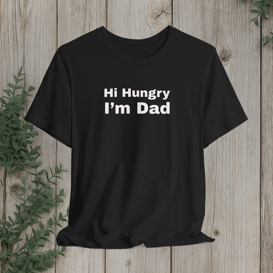 Hi Hungry I'm Dad T‑Shirt