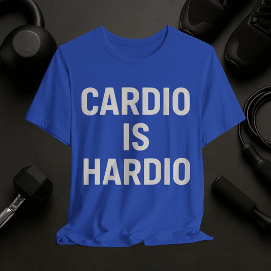Cardio is Hardio T-Shrt - Fitness Humor Shirt