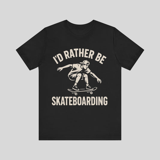 I’d Rather Be Skateboarding Tee