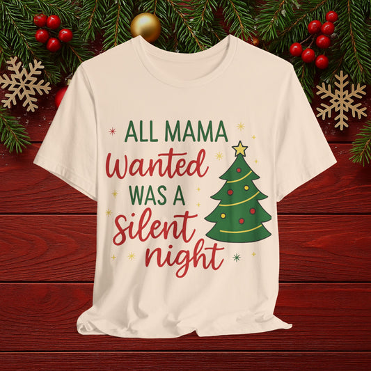All Mama Wanted Was a Silent Night Christmas Tee