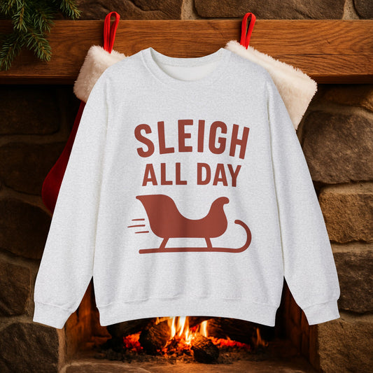 Sleigh All Day Sweatshirt - Cozy Christmas Holiday Crewneck