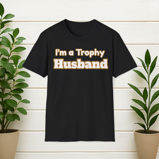 I'm a Trophy Husband T-Shirt