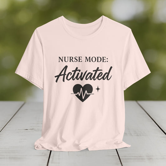 Nurse Mode Activated T-Shirt