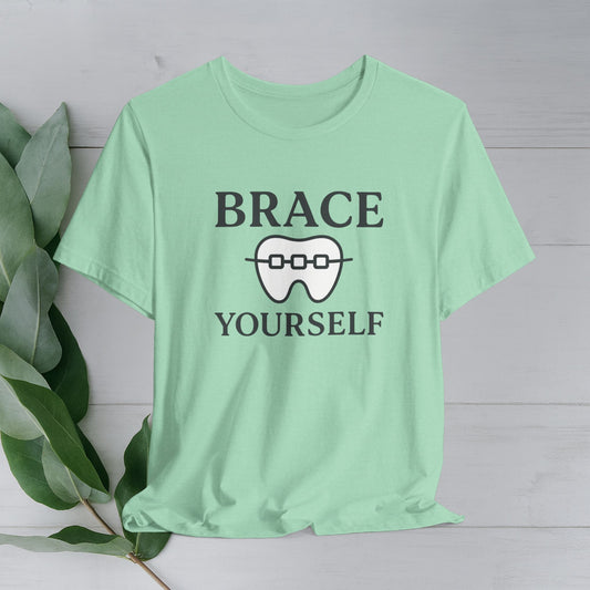 Brace Yourself Dental Humor Tee