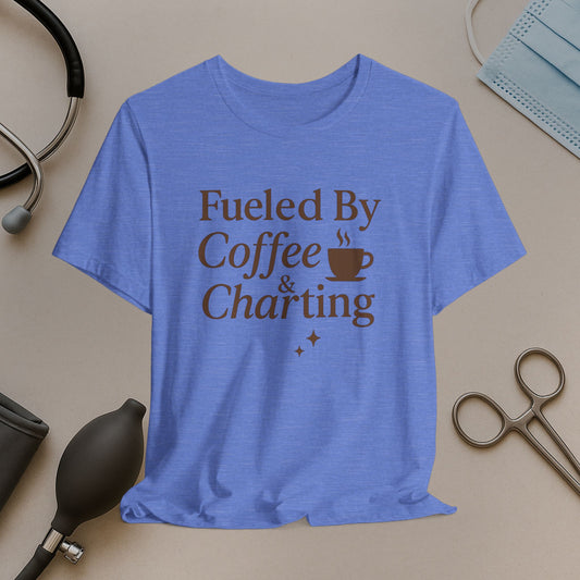Fueled by Coffee and Charting Nursing T-Shirt
