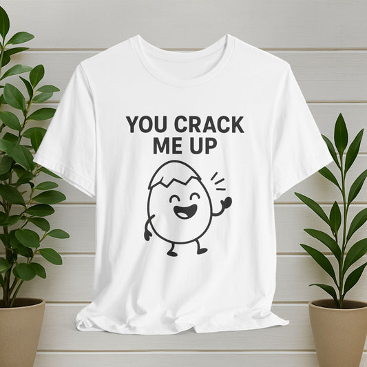 You Crack Me Up T-Shirt