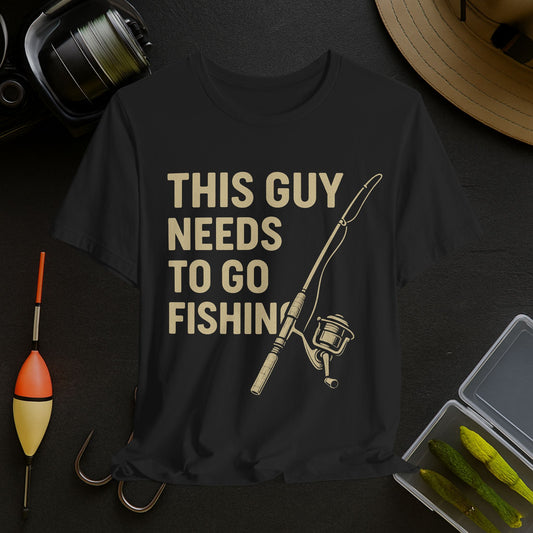 Fishing Enthusiast Tee - 'This Guy Needs to Go Fishing'