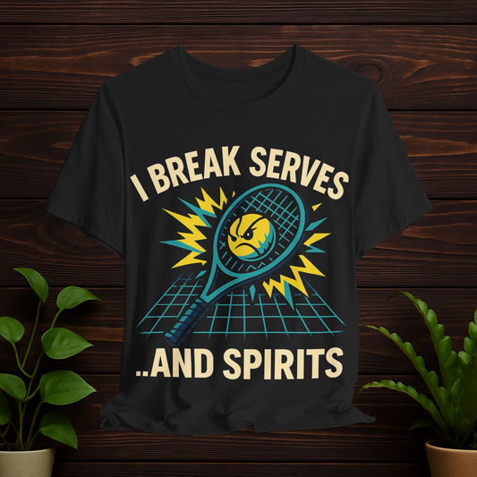 Tennis Tee – "I Break Serves... and Spirits"