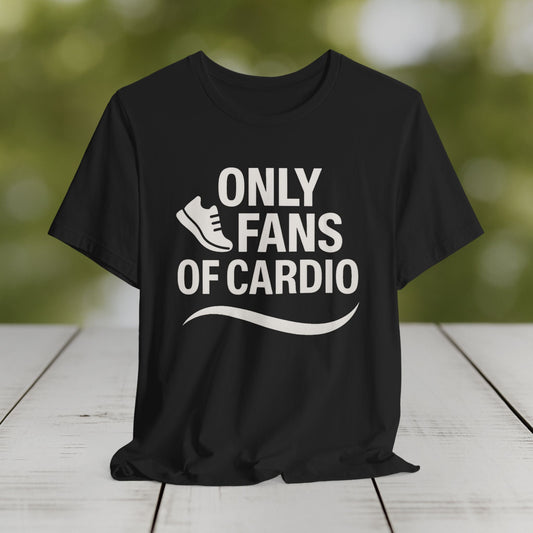 Only Fans of Cardio Tee