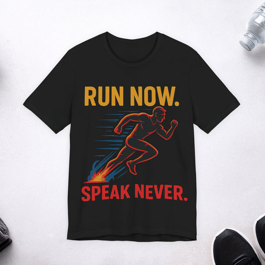 Run Now Speak Never T-Shirt — Retro Runner Graphic Tee for Runners & Athletes