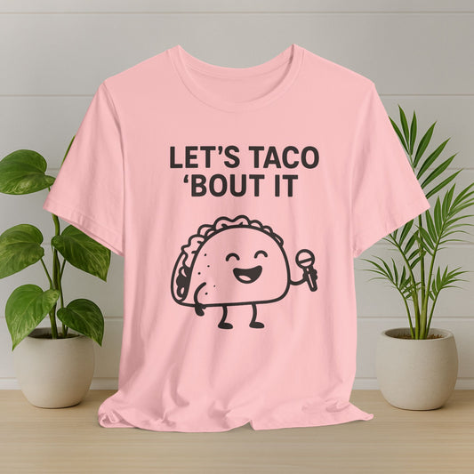 Let's Taco 'Bout It T-Shirt