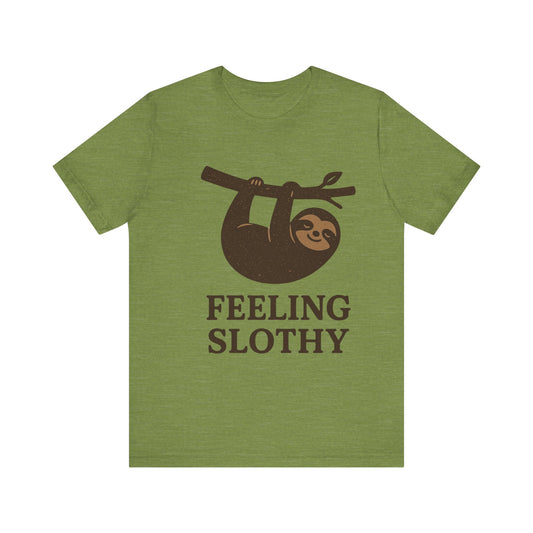 Feeling Slothy Sloth T-Shirt — Cute Lazy Animal Graphic Tee