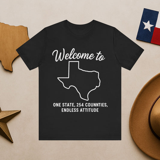 Welcome to Texas T‑Shirt — One State, 254 Counties, Endless Attitude