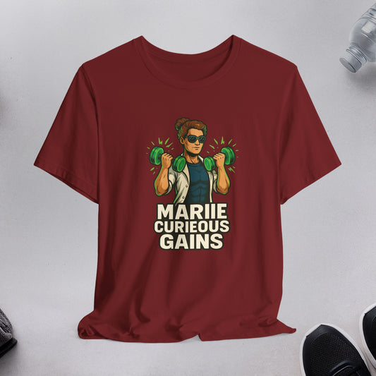 Marie Curieous Gains T-Shirt — Funny Science & Weightlifting Tee