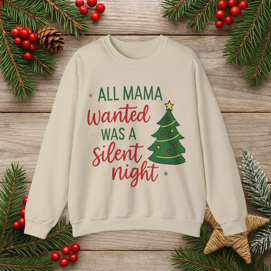 Christmas Mama Sweatshirt - "All Mama Wanted Was A Silent Night" Holiday Crewneck