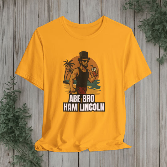 Abe Bro Ham Lincoln T-Shirt — Funny Patriotic Summer Tee