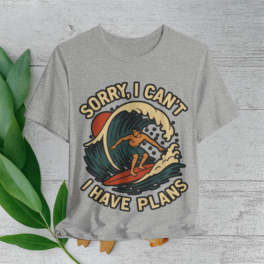 Surfing T-Shirt - 'Sorry I Can't I Have Plans'