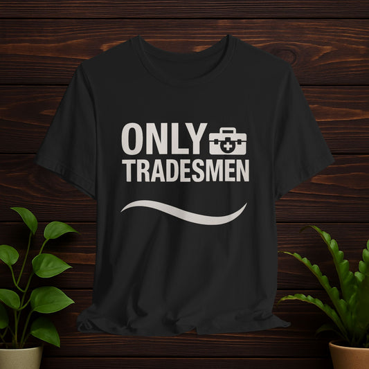Only Tradesmen T-Shirt
