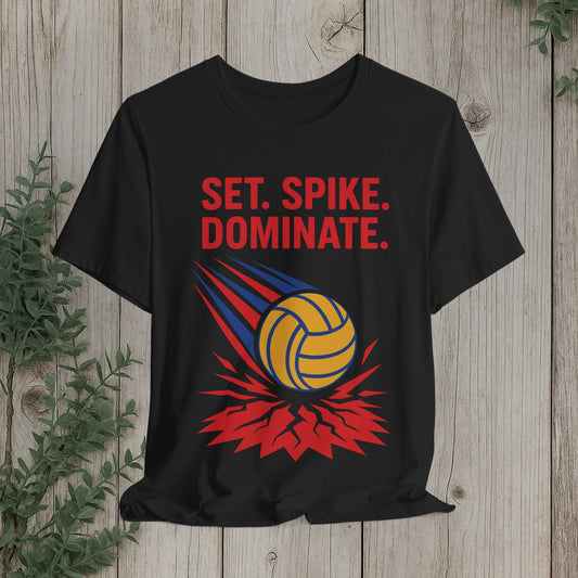 Volleyball Tee — "Set. Spike. Dominate." Motivational Volleyball Shirt