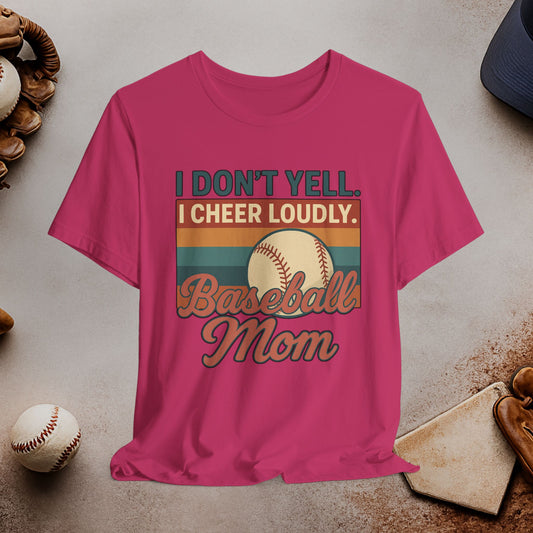 I Don't Yell I Cheer Loudly Baseball Mom T-Shirt