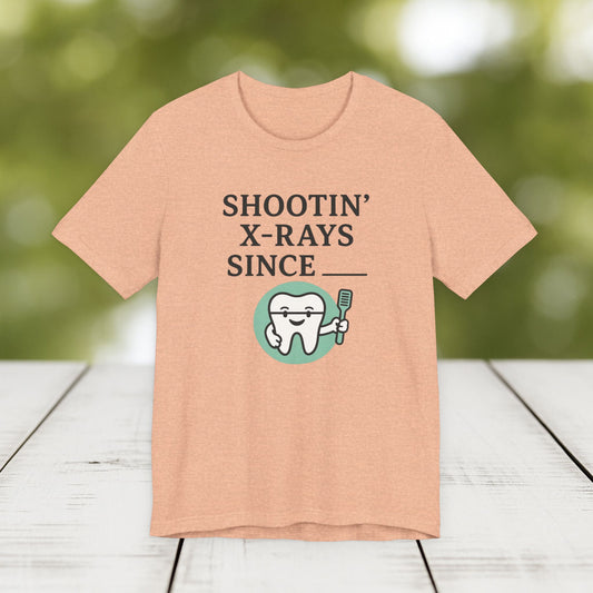 CUSTOM Dental Humor T-Shirt - 'Shootin' X-Rays Since ___' Tee