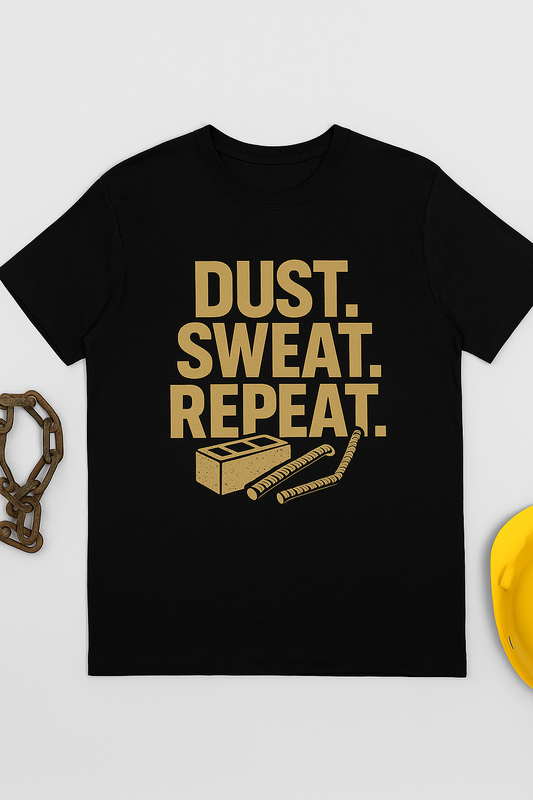 Dust. Sweat. Repeat.  — Construction Graphic Tee