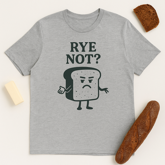 Rye Not? Funny Bread Pun T-Shirt – Cute Cartoon Toast Tee