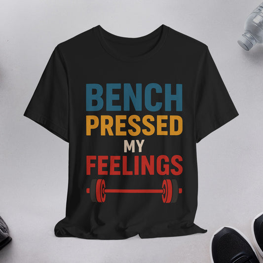 Motivational Fitness - Bench Pressed My Feelings T-shirt