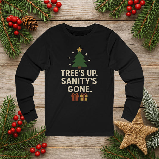 Holiday Humor Long Sleeve Tee - "Tree's Up. Sanity's Gone."