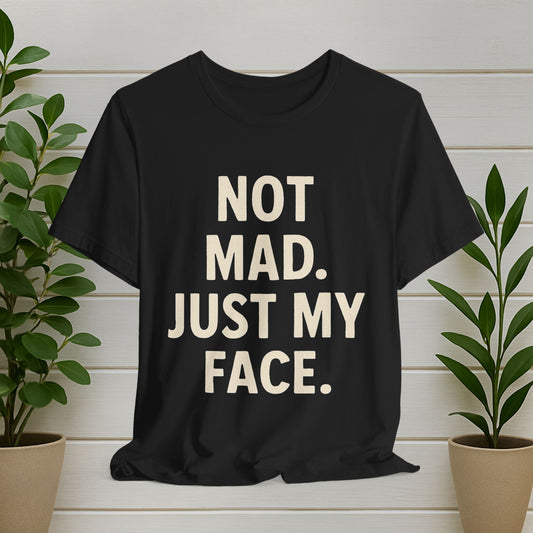 Funny Graphic Tee - "Not Mad. Just My Face." Black Casual T-Shirt