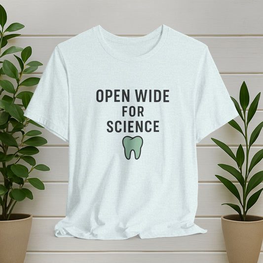 Funny Dental T-Shirt — "Open Wide for Science"