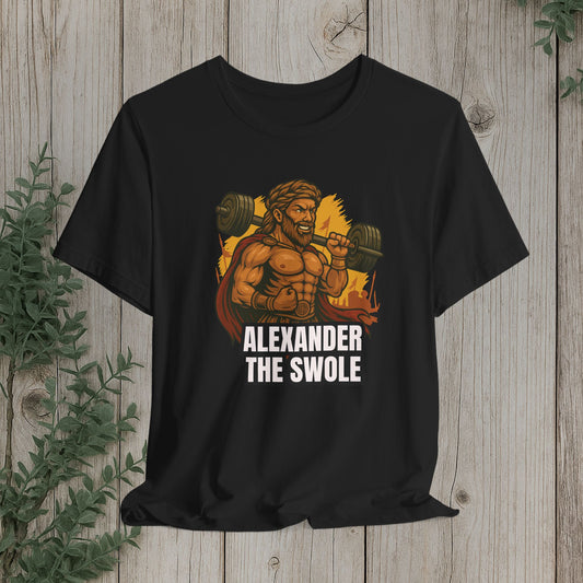 Alexander The Swole T-Shirt — Funny Gym Workout Tee