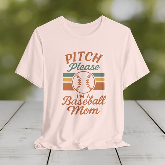 Baseball Mom T-Shirt - "Pitch Please, I'm A Baseball Mom"