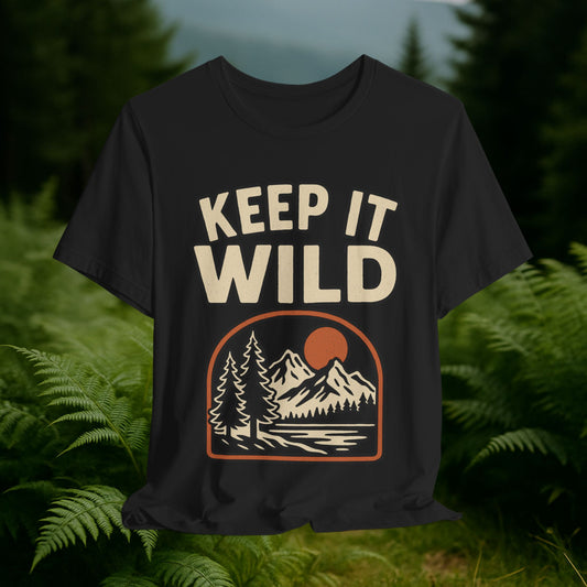 Keep It Wild Short Sleeve Tee - Nature Lover's Graphic T-Shirt
