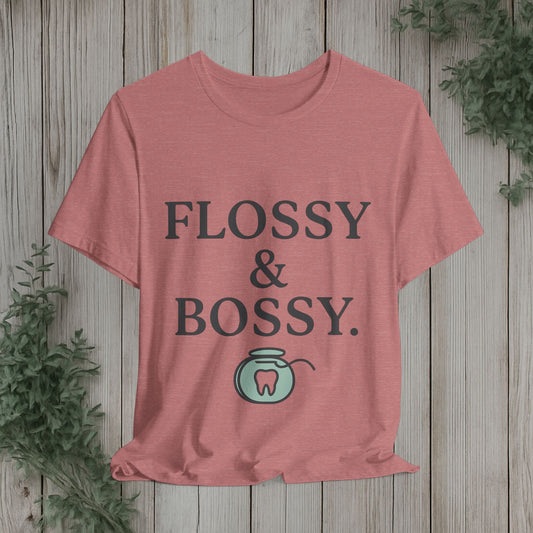 Flossy & Bossy T-Shirt