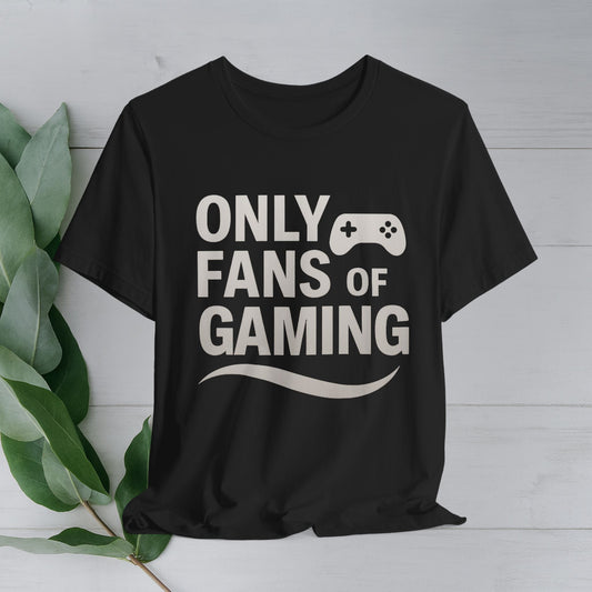 'Only Fans of Gaming' T-Shirt