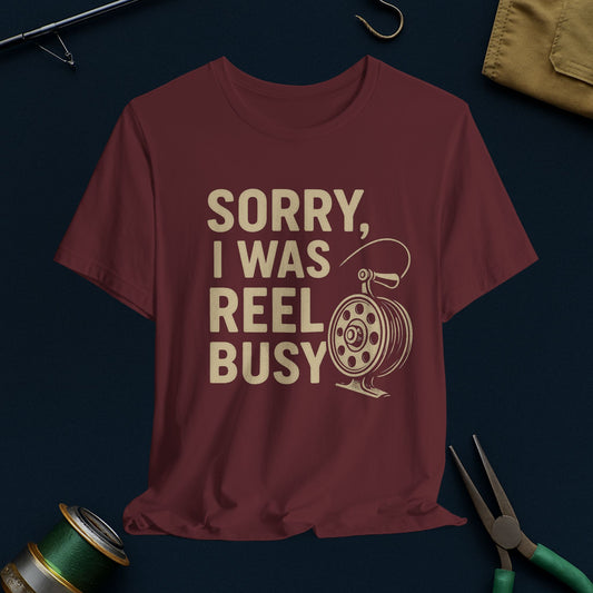 Funny Fishing T-Shirt - Sorry, I Was Reel Busy