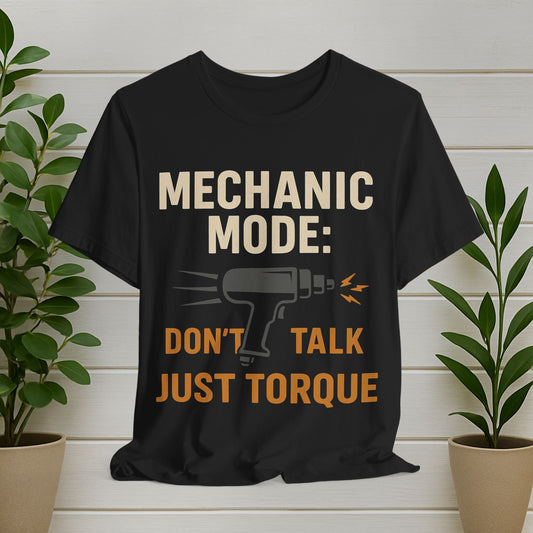 Mechanic Mode T-Shirt - "Don't Talk Just Torque" Funny Auto Technician Tee