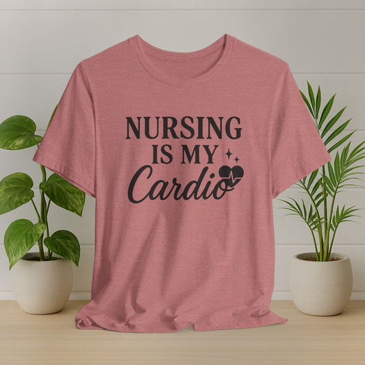 Nursing Is My Cardio T-Shirt
