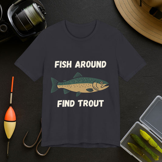 "Fish Around Find Out" Tee