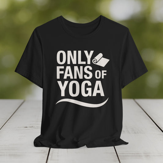 Only Fans of Yoga Tee