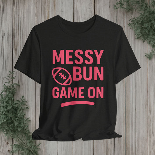 Messy Bun Game On Tee