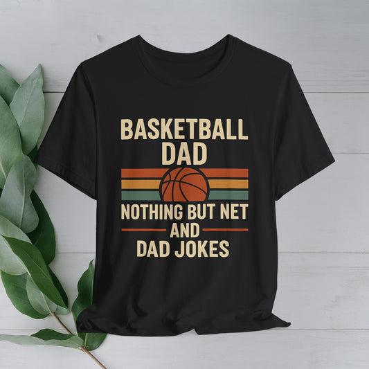 Basketball Dad Tee - Nothing But Net and Dad Jokes