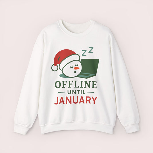 Crewneck Sweatshirt — "Offline Until January" Christmas Holiday Cozy Pullover