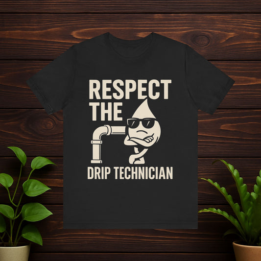 Respect the Drip Technician T‑Shirt — Funny Plumber/Plumbing Crew Tee