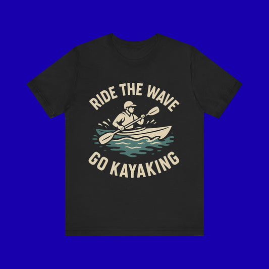 Kayaking T-Shirt – "Ride the Wave, Go Kayaking" Adventure Tee